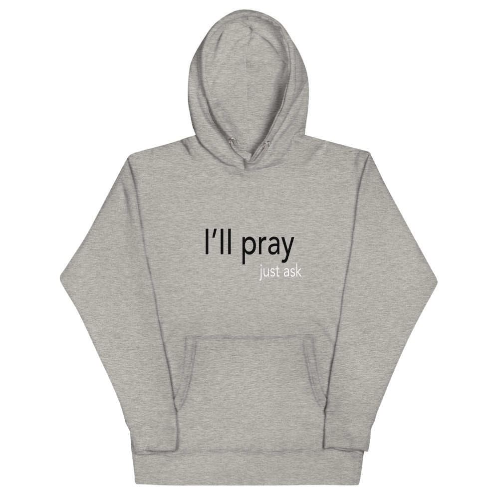 I'll Pray Just Ask Unisex Hoodie