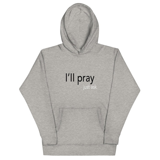 I'll Pray Just Ask Unisex Hoodie