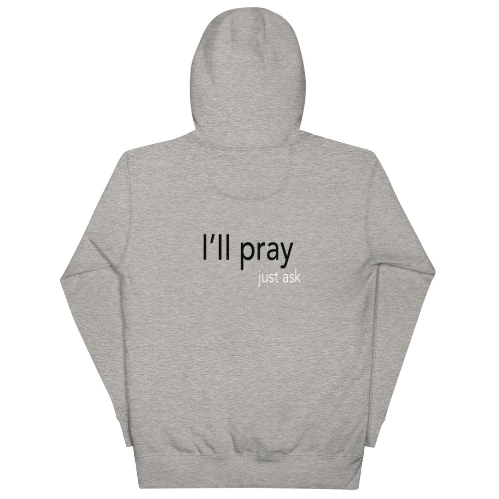 I'll Pray Just Ask Unisex Hoodie